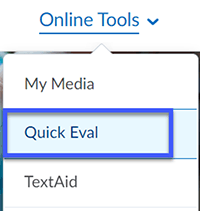 From the D2L My Home page, select Quick Eval, from the Online Tools menu.