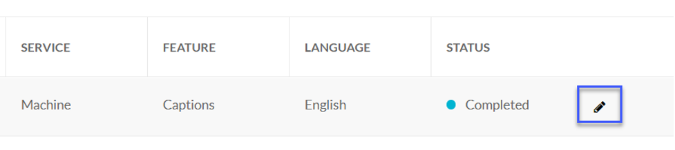 When the status of the caption request has reached Completed, select the pencil icon to review and edit captions.