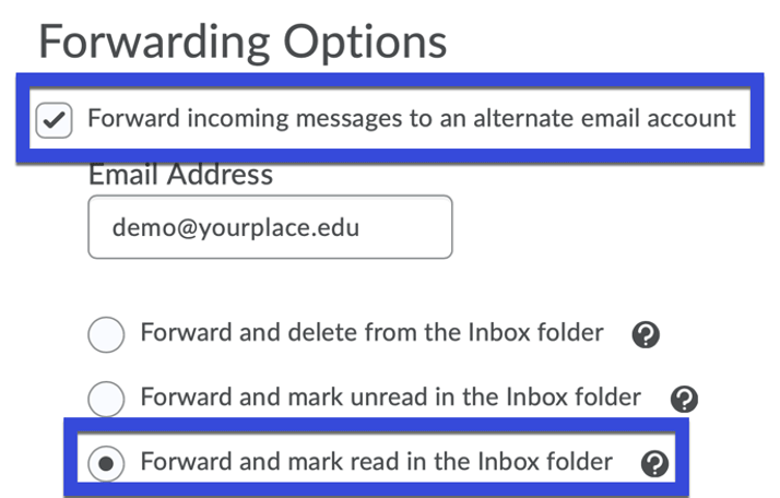 Check the Forward incoming messages to an alternate email and select from three options