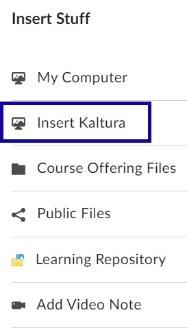 Select Insert Kaltura from the Insert Stuff options to embed a Kaltura video into your D2L course.