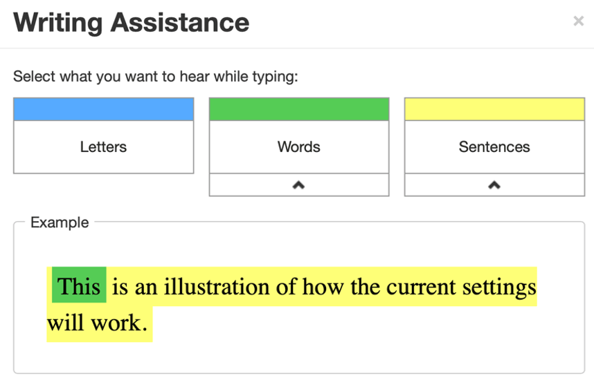 Select any combination of Letters, Words and/or Sentences to have them read aloud while typing.