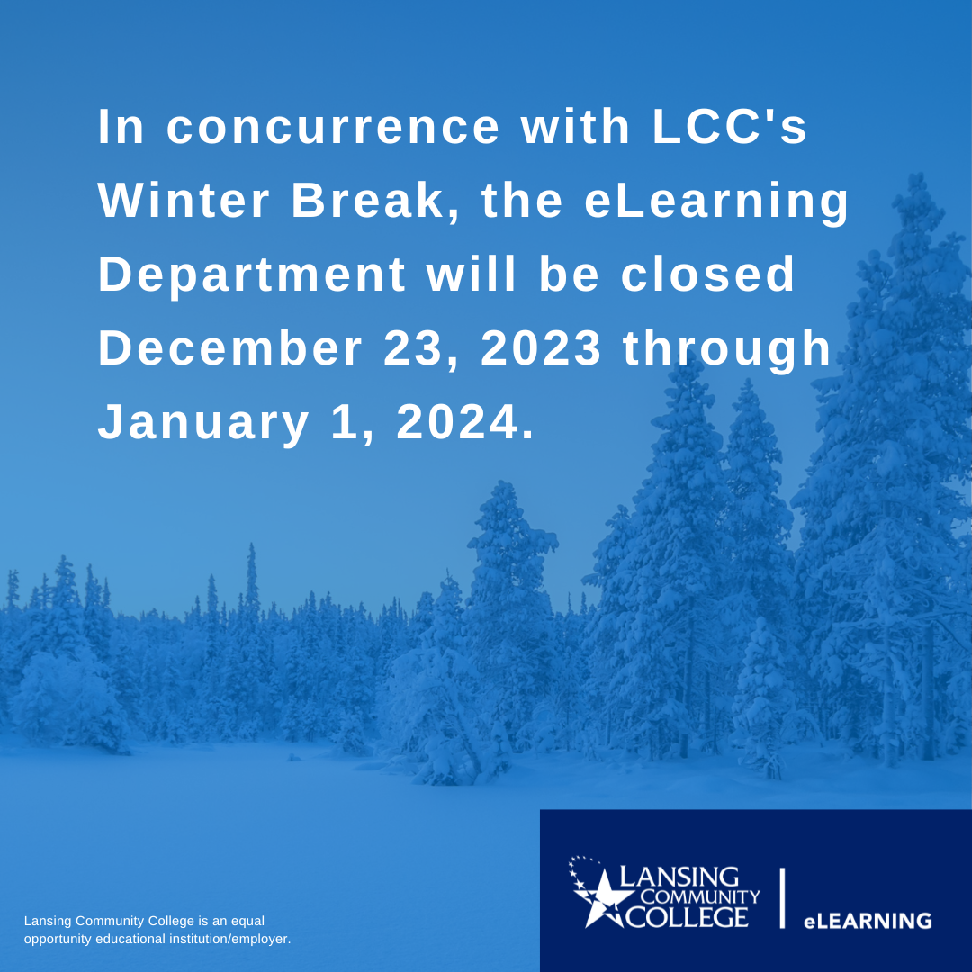 In concurrence with LCC's Winter Break, the eLearning Department will be closed December 23, 2023 through January 1, 2024.