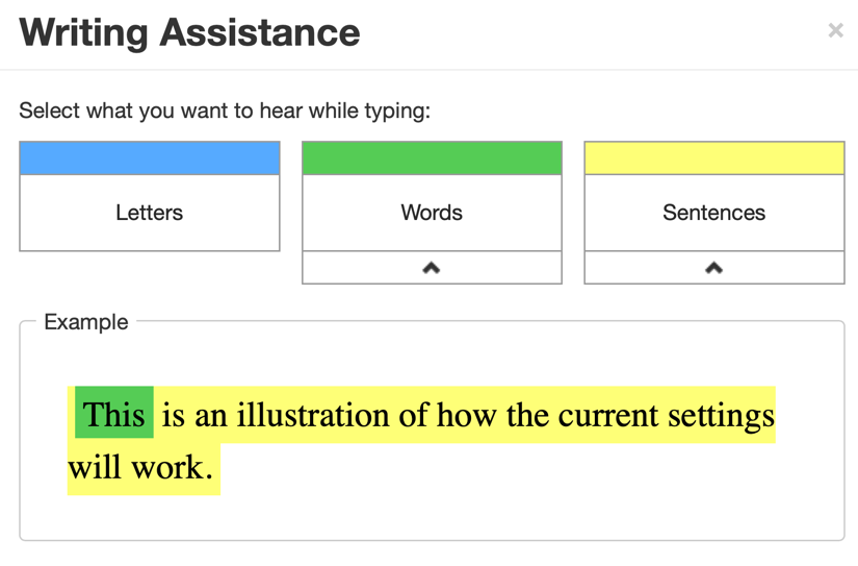 Select any combination of Letters, Words and/or Sentences to have them read aloud while typing.