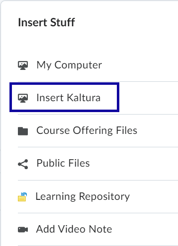 Select Insert Kaltura from the Insert Stuff options to embed a Kaltura video into your D2L course.