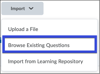 Select Browse Existing Questions from the Import Menu