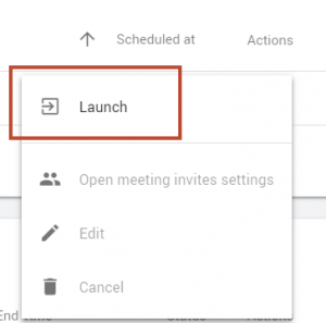 Shows the menu options from the Actions Menu, select Launch to launch the meeting.